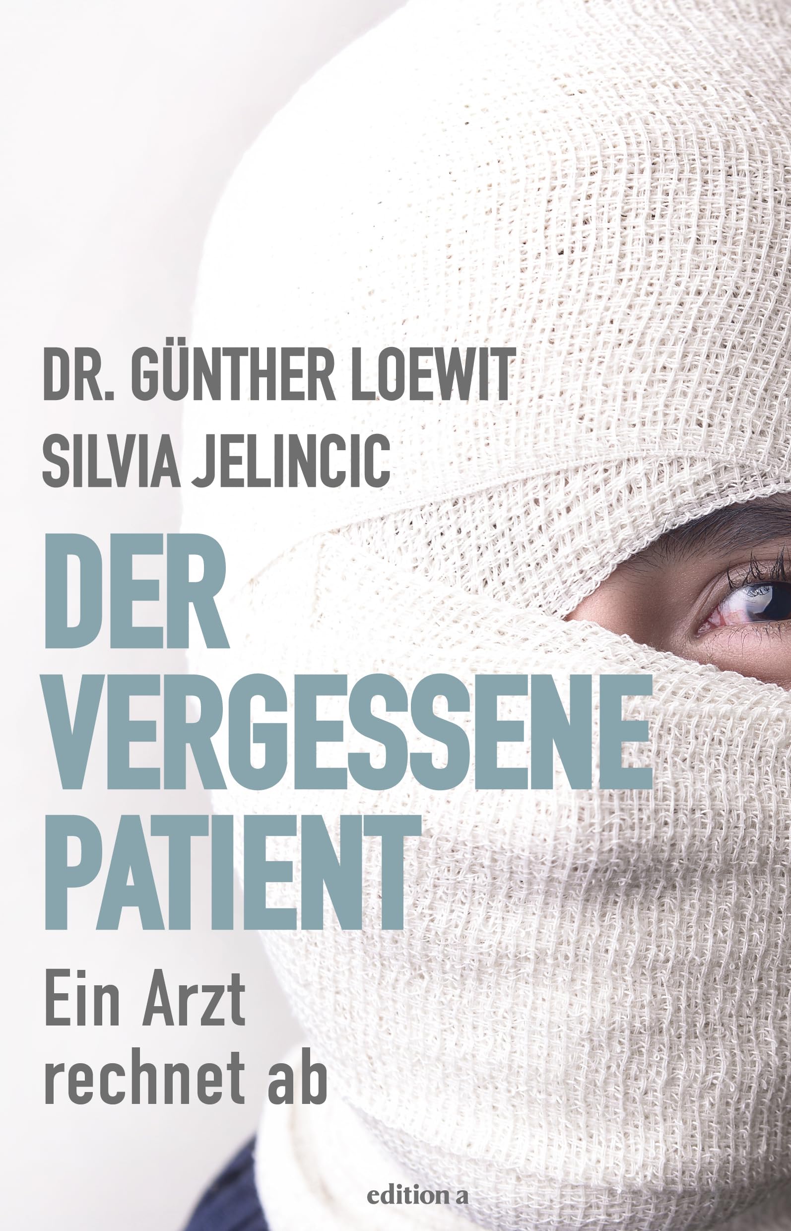 Dr. Günther Loewit - Der vergessene Patient: Ein Arzt rechnet ab - Preis vom 14.10.2026 23:07:16 h