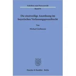 Die einstweilige Anordnung im bayerischen Verfassungsprozessrecht., Fachbücher von Michael Gressmann
