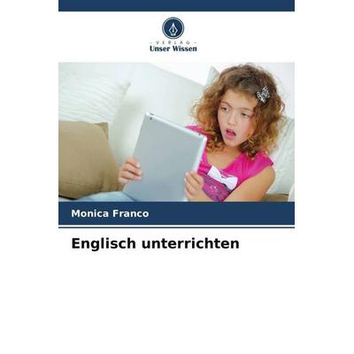 Englisch unterrichten, Taschenbuch von Monica Franco, Verlag Unser Wissen, 978-620-4-79010-7