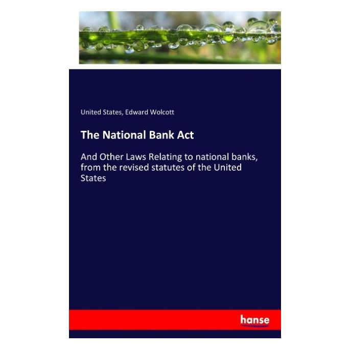 Hansebooks The National Bank Act (Englisch, Softcover, Edward Wolcott) (57127637)