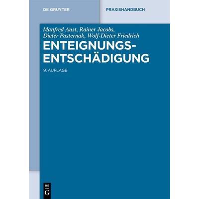Enteignungsentschädigung, Gebundene Ausgabe von Manfred Aust,Rainer Jacobs,Dieter Pasternak,Wolf-Dieter Friedrich, De Gruyter, 978-3-11-135971-7