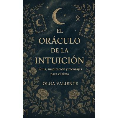El Oráculo de la Intuición, Taschenbuch von Olga Valiente, Olga Valiente, 978-94-038-0867-3