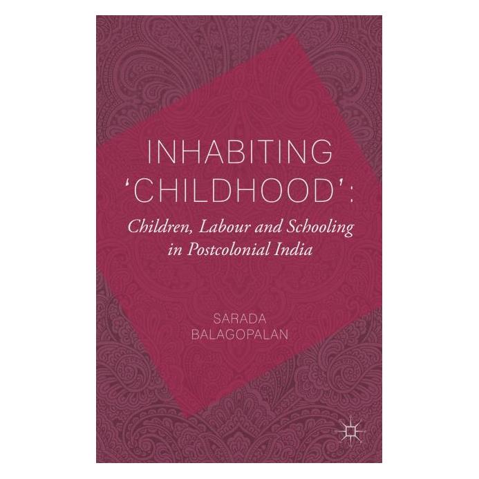 Palgrave Macmillan Uk Balagopalan:Inhabiting Childhood: Chi (Englisch, Hardcover, S. Balagopalan) (63048605)