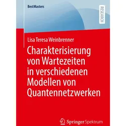 Charakterisierung von Wartezeiten in verschiedenen Modellen von Quantennetzwerken, Fachbücher von Lisa Teresa Weinbrenner
