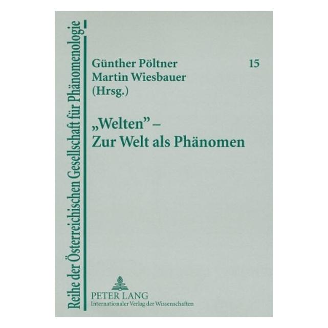 Peter Lang "Welten" Zur Welt als Phänomen (Deutsch, Softcover, Günther Pöltner, Helmuth Vetter, Martin Wiesbauer) (35141911)