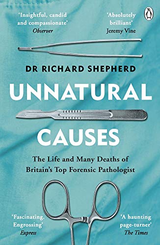 Shepherd, Dr Richard - Unnatural Causes: 'An absolutely brilliant book. I really recommend it, I don't often say that' Jeremy Vine, BBC Radio 2 - Preis vom 11.10.2026 03:10:56 h