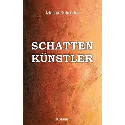Schattenkünstler, Taschenbuch von Marita Schröder, BoD - Books on Demand, 978-3-9811573-4-5