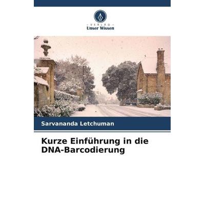 Kurze Einführung in die DNA-Barcodierung, Taschenbuch von Sarvananda Letchuman, Verlag Unser Wissen, 978-620-6-54974-1