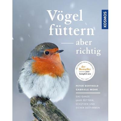 Vögel füttern, aber richtig, Taschenbuch von Peter Berthold,Gabriele Mohr, Franckh-Kosmos