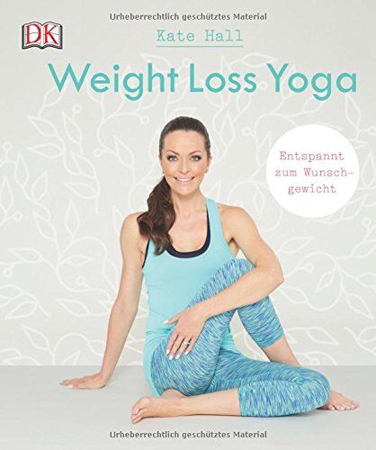 Kate Hall - Weight Loss Yoga: Entspannt zum Wunschgewicht - Preis vom 09.10.2026 07:28:09 h