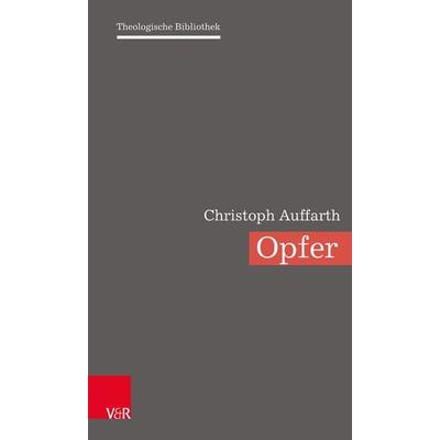 Opfer, Gebundene Ausgabe von Christoph Auffarth, Vandenhoeck + Ruprecht, 978-3-525-55465-4