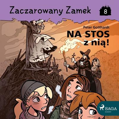Zaczarowany Zamek 8 - Na stos z nią! - Peter Gotthardt, Audio, 9788726127355