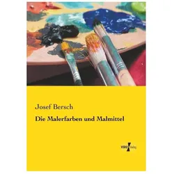Die Malerfarben und Malmittel, Ratgeber von Josef Bersch