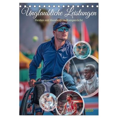 Unglaubliche Leistungen - Helden mit Handicap im Rampenlicht (Tischkalender 2026 DIN A5 hoch), CALVENDO Monatskalender