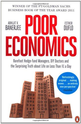 Abhijit Banerjee - Poor Economics: Barefoot Hedge-fund Managers, DIY Doctors and the Surprising Truth about Life on less than $1 a Day - Preis vom 02.10.2026 23:42:20 h