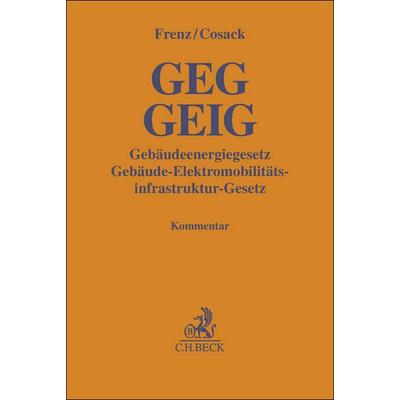 GEG GEIG Gebäudeenergiegesetz, Gebäude-Elektromobilitätsinfrastruktur-Gesetz, Gebundene Ausgabe von , C.H. Beck, 978-3-406-81476-1