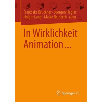In Wirklichkeit Animation..., Taschenbuch von , Springer Fachmedien Wiesbaden GmbH, 978-3-658-33286-0