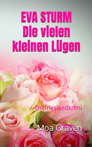 Moa Graven - EVA STURM Die vielen kleinen Lügen: Ostfrieslandkrimi (Eva Sturm ermittelt, Band 27) - Preis vom 09.10.2026 07:28:09 h