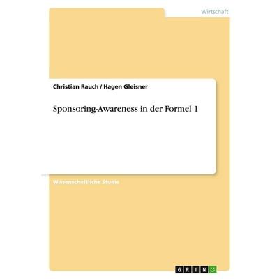 Sponsoring-Awareness in der Formel 1, Taschenbuch von Christian Rauch,Hagen Gleisner, GRIN, 978-3-638-66810-1