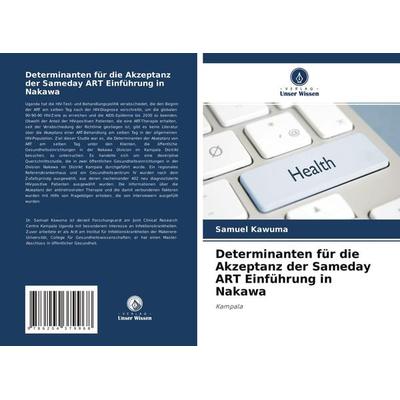 Determinanten für die Akzeptanz der Sameday ART Einführung in Nakawa, Taschenbuch von Samuel Kawuma, Verlag Unser Wissen, 978-620-4-37996-8