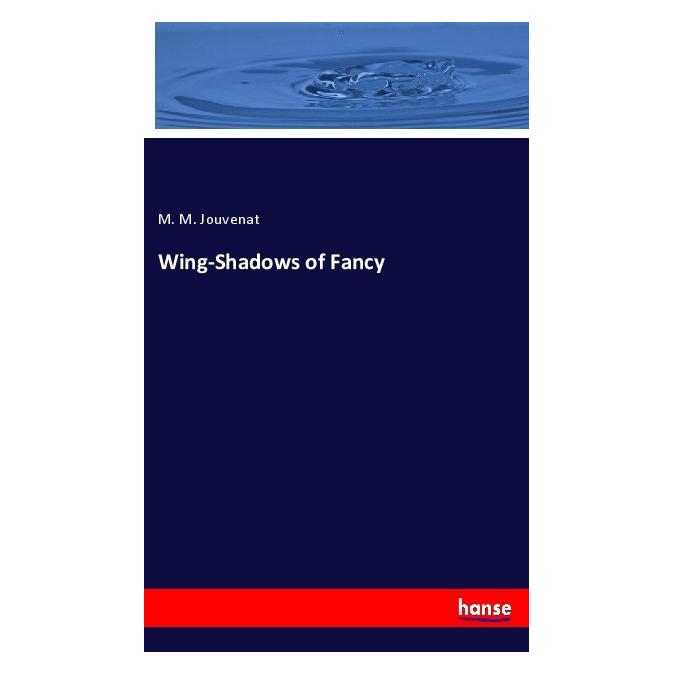 Hansebooks Wing-Shadows of Fancy (Englisch, Softcover, M. M. Jouvenat) (55994125)