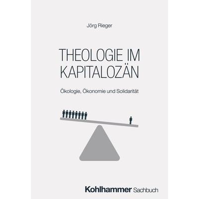 Theologie im Kapitalozän, Taschenbuch von Jörg Rieger, Kohlhammer, 978-3-17-047882-4