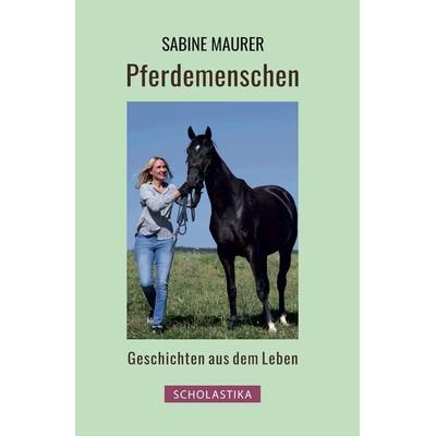 Pferdemenschen, Gebundene Ausgabe von Sabine Maurer, Scholastika-Verlag, 978-3-947233-30-4