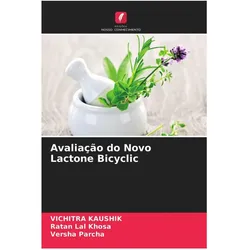 Avaliação do Novo Lactone Bicyclic, Ratgeber von Vichitra Kaushik, Ratan Lal Khosa, Versha Parcha