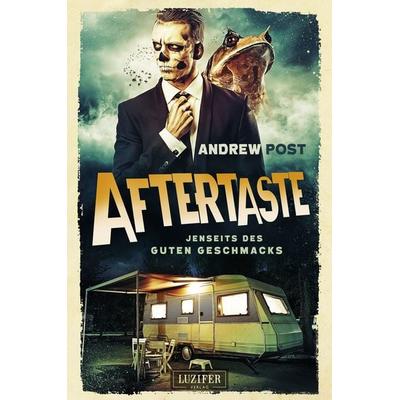 AFTERTASTE - Jenseits des guten Geschmacks, Paperback von Andrew Post, Luzifer Verlag, 978-3-95835-324-4