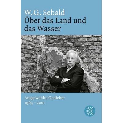 Über das Land und das Wasser, Taschenbuch von W.G. Sebald, Fischer Taschenbuch Verlag, 978-3-596-19484-1