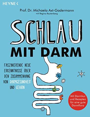 Michaela Axt-Gadermann - Schlau mit Darm: Faszinierende neue Erkenntnisse über den Zusammenhang von Darmgesundheit und Gehirn - Mit Darmkur und Rezepten für eine gute Darmflora - Preis vom 06.10.2026 07:26:00 h