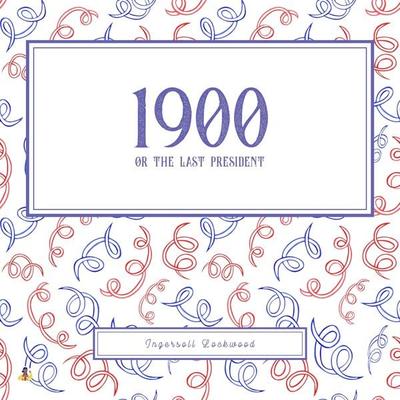 1900 or The Last President - Ingersoll Lockwood, Audio, 4061707835780