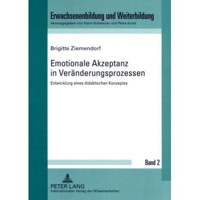 Emotionale Akzeptanz in Veränderungsprozessen, Taschenbuch von Brigitte Ziemendorf, Peter Lang GmbH, Internationaler Verlag der Wissenschaften,