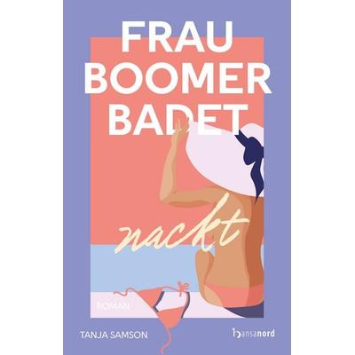 Frau Boomer badet nackt, Taschenbuch von Tanja Samson, Hansanord, 978-3-692-86004-6