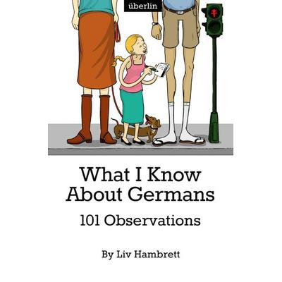 What I Know About Germans, Taschenbuch von Liv Hambrett, Epubli, 978-3-8442-7278-9