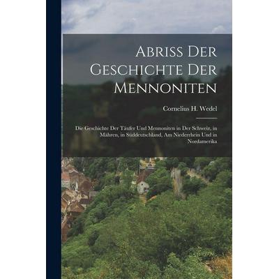 Abriss Der Geschichte Der Mennoniten, Taschenbuch von Cornelius H. Wedel, Legare Street Press, 978-1-01-711566-6