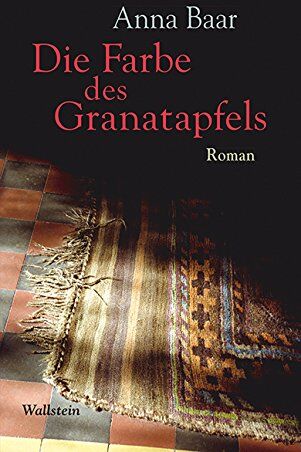Anna Baar - Die Farbe des Granatapfels: Roman - Preis vom 10.10.2026 11:48:34 h