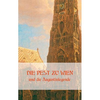 Die Pest zu Wien und die Augustinlegende, Taschenbuch von Richard Krafft-Ebing,Josef Schwerdfeger,Matthias Fuhrmann, BoD – Books on Demand,