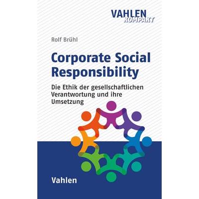 Corporate Social Responsibility, Taschenbuch von Rolf Brühl, Vahlen, Franz, 978-3-8006-5327-0