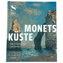 Monets Küste - Die Entdeckung von Étret, Fachbücher von Stéphane Paccoud, Isolde Pludermacher, Alexander Eiling, Eva-Maria Höllerer