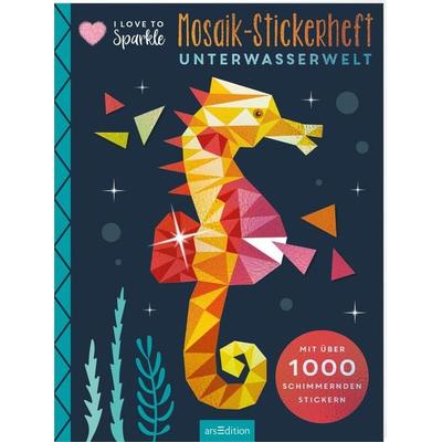 I Love to Sparkle – Mosaik-Stickerheft Unterwasserwelt, Taschenbuch von , arsedition, 978-3-8458-6065-7