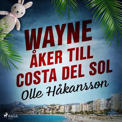 Wayne åker till Costa del Sol - Olle Håkansson, Audio, 9788726562583