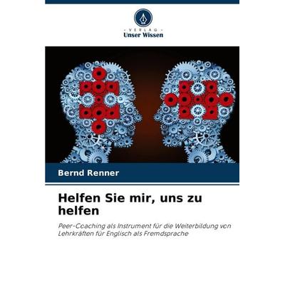 Helfen Sie mir, uns zu helfen, Taschenbuch von Bernd Renner, Verlag Unser Wissen, 978-620-7-64340-0
