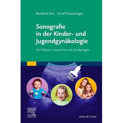 Sonografie in der Kinder- und Jugendgynäkologie, Taschenbuch von Bernhard Stier,Gerolf Schweintzger, Urban & Fischer in Elsevier, 978-3-437-15430-0