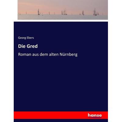 Die Gred, Taschenbuch von Georg Ebers, Hansebooks, 978-3-7433-7020-3