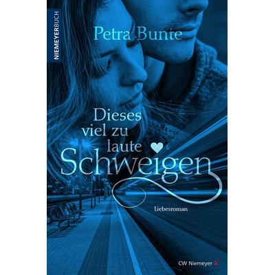 Dieses viel zu laute Schweigen, Taschenbuch von Petra Bunte, CW Niemeyer