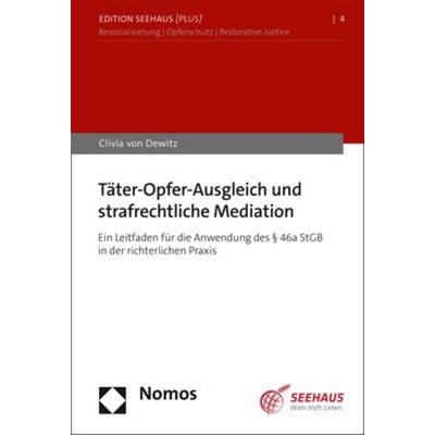 Täter-Opfer-Ausgleich und strafrechtliche Mediation, Taschenbuch von Clivia Dewitz, Nomos, 978-3-7560-0582-6