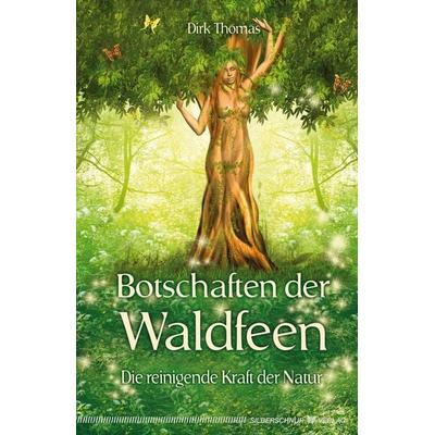 Botschaften der Waldfeen, Taschenbuch von Dirk Thomas, Silberschnur, 978-3-89845-399-8