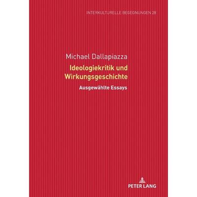 Ideologiekritik und Wirkungsgeschichte, Gebundene Ausgabe von Michael Dallapiazza, Peter Lang GmbH, Internationaler Verlag der Wissenschaften,