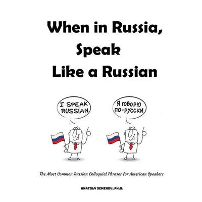 When in Russia, Speak Like a Russian, Taschenbuch von Anatoly Semenov, Outskirts Press, 978-1-977227-13-3